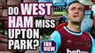Do West Ham Fans Miss Upton Park? | FAN VIEW