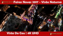 Feiras Novas 2017 - Visão Noturna - Vista Do Ceu - 4K UHD