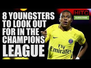 Champions League 2017/18: 8 Youngsters To Look Out For