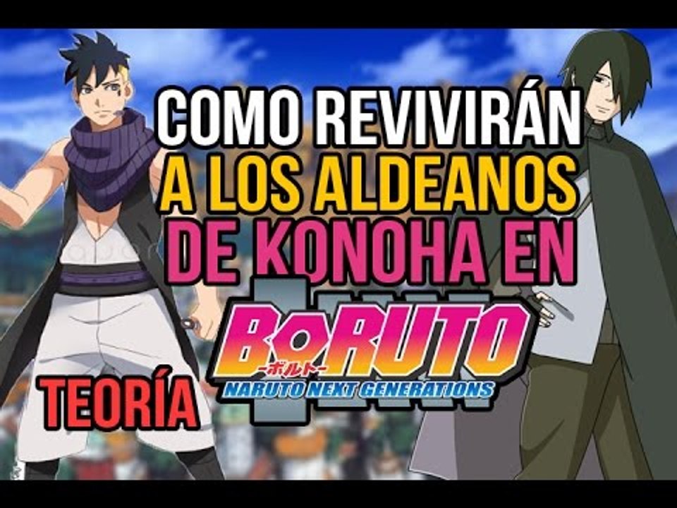 COMO REVIVIRÁN A LOS ALDEANOS DE KONOHA EN BORUTO NEXT GENERATIONS - TEORÍA (Kawaki, Sasuke, Boruto)