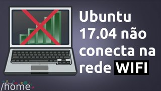 Ubuntu 17.04 e derivados não conecta na rede WIFItet