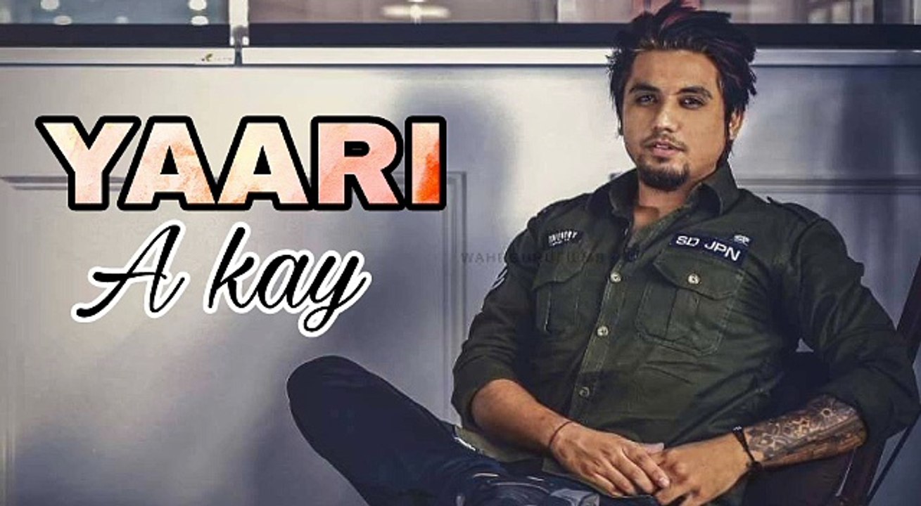 YAARI || A KAY || NEW FULL OFFICIAL SONG || SPEED RECORD