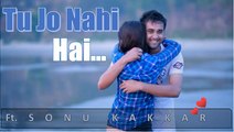 Tu Jo Nahi Hai | Breakup Cover | ft. BD Stars & Sonu Kakkar | Latest new song 2017