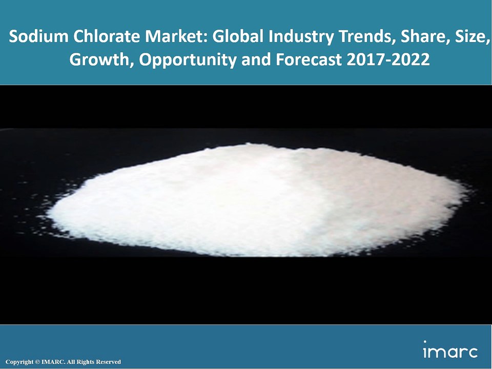 Global Sodium Chlorate Market: Share, Size and Forecast 2017-2022