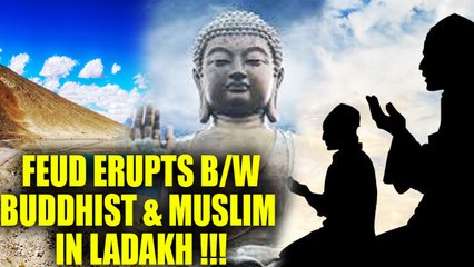 Ladakh Buddhist-muslim feud: Inter-religious marriage responsible  | Oneindia News