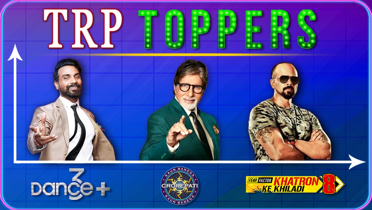 Dance Plus 3, Kaun Banega Crorepati, Khatron Ke Khiladi 8 | TRP Toppers Of The Week