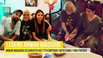 Anwar Maqsood Celebrating His 77th Birthday