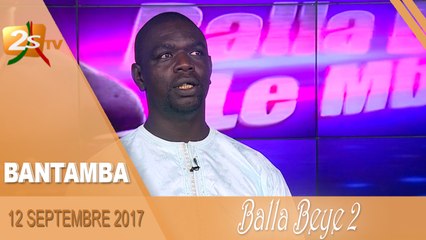 BANTAMBA DU 12 SEPTEMBRE 2017 AVEC BALLA BEYE 2