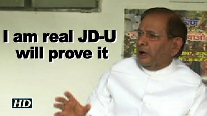 I am real JD-U, will prove it: Sharad Yadav