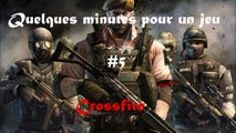 Quelques Minutes Pour Un Jeu #5 - Crossfire - PC