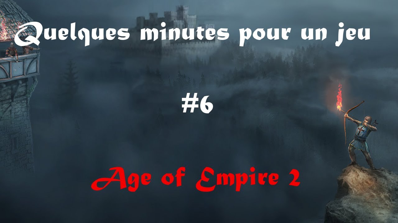 Quelques Minutes Pour Un Jeu #6 - Age of Empire 2 HD - PC