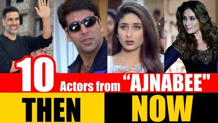 10 Bollywood Actors from "AJNABEE" 2001 | THEN and NOW