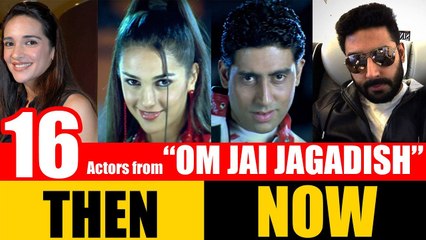 16 Bollywood Actors from "OM JAI JAGADISH" 2002 | THEN and NOW 2017