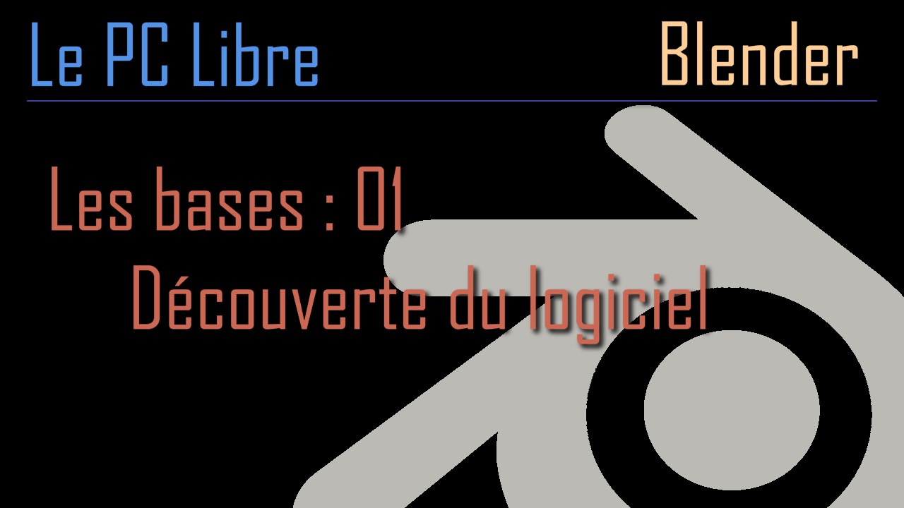 Tutoriel Blender : Les bases - 1e partie (découverte du logiciel)
