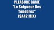 Pleasure game - Le Seigneur Des Tenebres (SA42 mix)