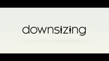 DOWNSIZING (2018) Bande Annonce VF - HD