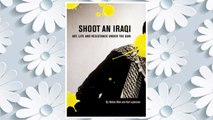 Download PDF Shoot an Iraqi: Art, Life and Resistance Under the Gun FREE