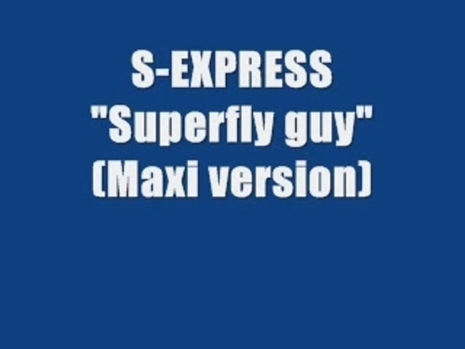 S express - Superfly guy (maxi version)