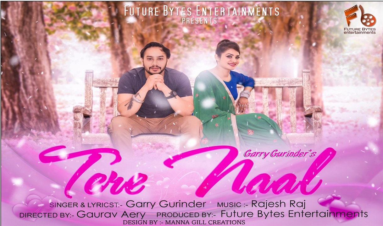 Tere Naal | Garry Gurinder | Punjabi Song 2017 (Full Video)| Future Bytes Entertainments