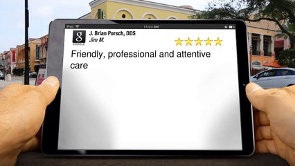 J. Brian Porsch, DDS Richardson  Excellent 5 Star Review by Jim M.