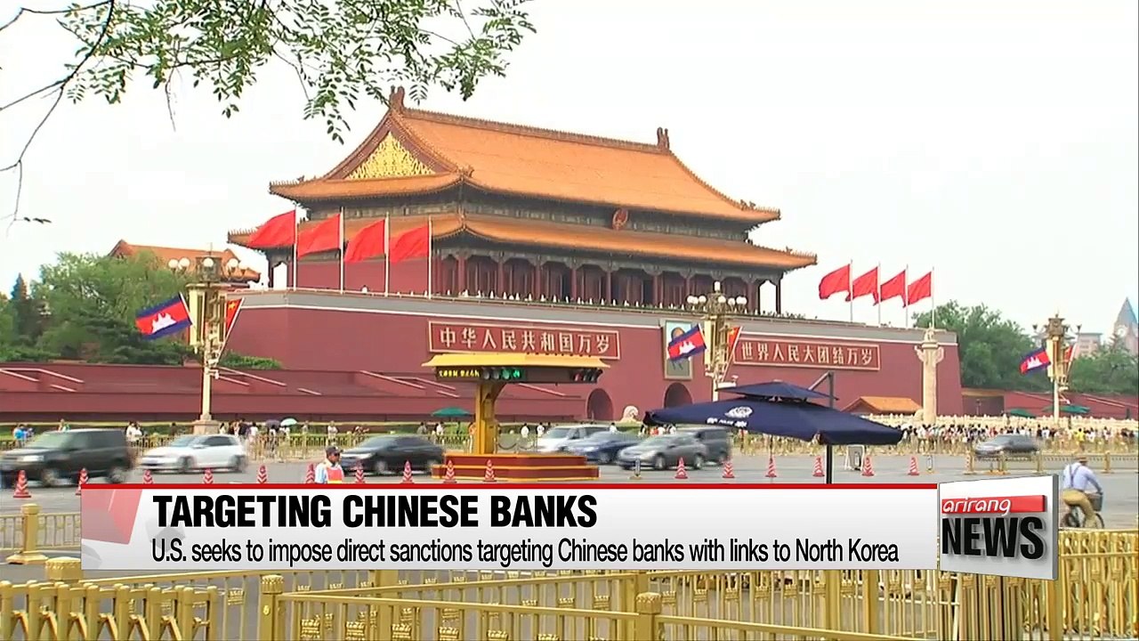 U.S. seeks to impose direct sanctions targeting Chinese banks with links to North Korea
