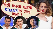 Kangana Ranaut NOT interested to Work with Salman, Shahrukh and Aamir Khan; Here's why | FilmiBeat