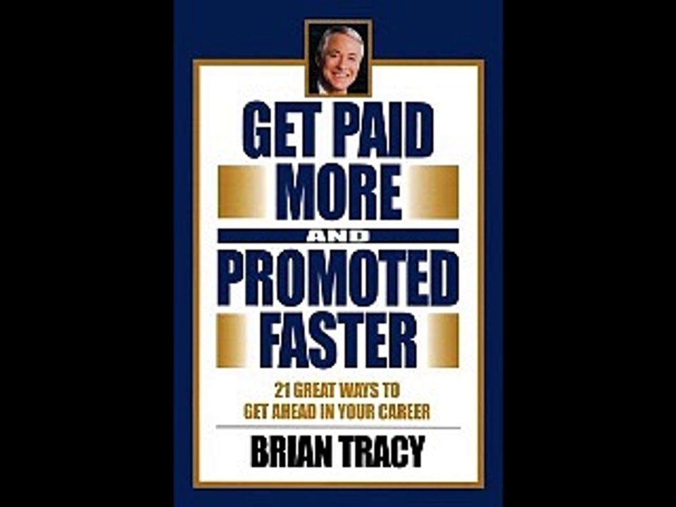 Brian Tracy - Get Paid More and Promoted Faster