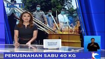 BNN Musnahkan 40 Kg Sabu asal Malaysia