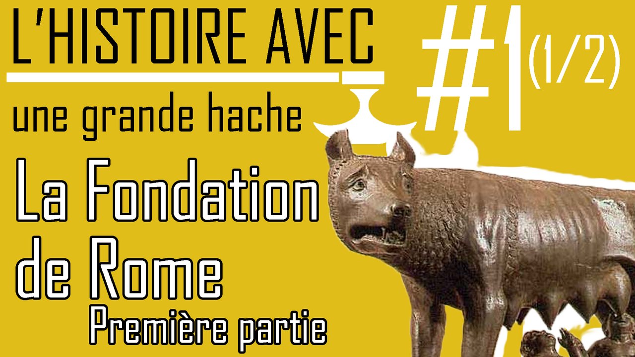 L'Histoire avec une grande Hache - ep01 : "La fondation de Rome" 1/2 - #Histoire
