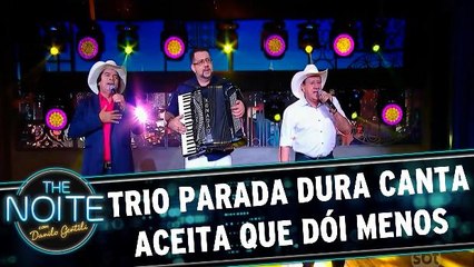 Trio Parada Dura canta Aceita que Dói Menos
