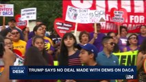 i24NEWS DESK | Trump says no deal made with Dems on DACA | Thursday, September 14th 2017