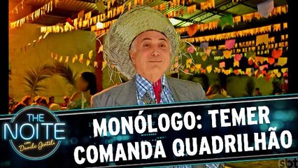 Monólogo: Temer comanda o quadrilhão