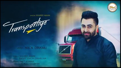Transportiye (Full Video Song) Sharry Mann - New Punjabi Songs 2017 - Latest Punjabi Song 2017