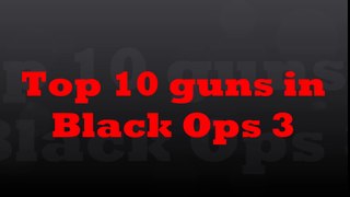 Top 10 guns on black ops 3