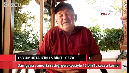 15 yumurtaya 15 bin lira ceza