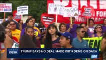 i24NEWS DESK | Trump says no deal made with Dems on DACA | Thursday, September 14th 2017