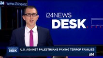 i24NEWS DESK | U.S. against Palestinians paying terror families | Thursday, September 14th 2017