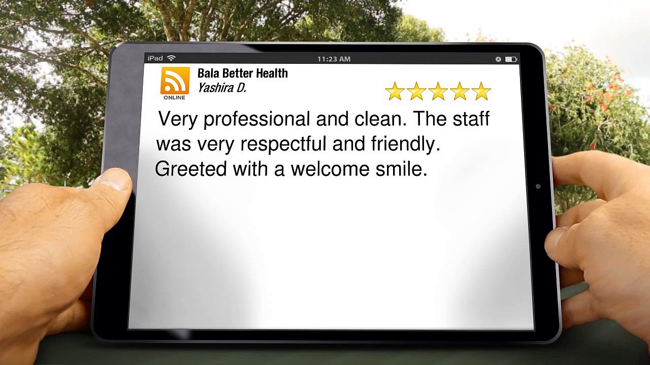 Bala Better Health Bala Cynwyd Amazing Five Star Review by Yashira D.
