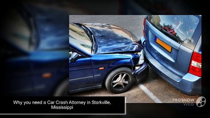 Why you need a Car Crash Attorney in Starkville, Mississippi