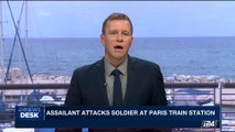 i24NEWS DESK | Assailant attacks soldier at Paris train station | Friday, September 15th 2017