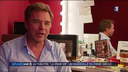 Théâtre : "La vraie vie", un vaudeville du 21e siècle
