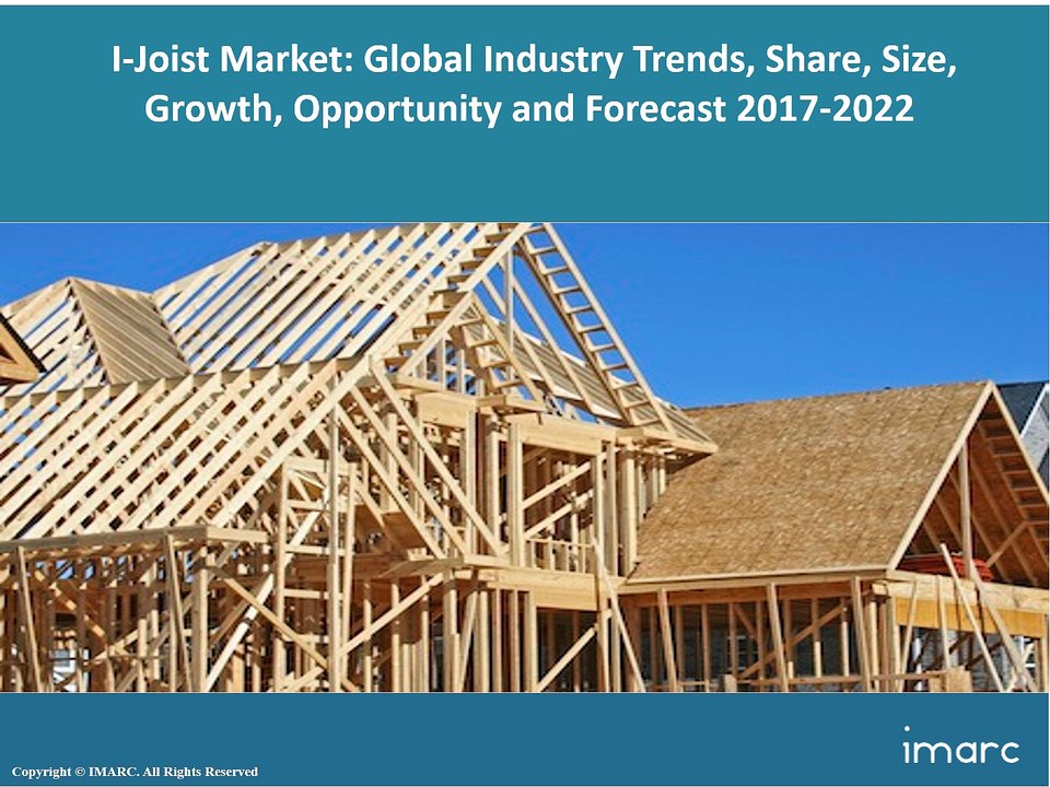 Global I-Joist Market Price Trends, Size, Share, Report And Forecast 2017-2022