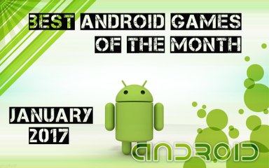 Best Android games of the month - January 2017