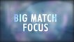 Big Match Focus - Chelsea v Arsenal