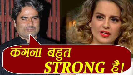 Kangana Ranaut- Hrithik Roshan Controversy: Kangana is very STRONG, says Vishal Bharadwaj |FilmiBeat