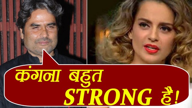 Kangana Ranaut- Hrithik Roshan Controversy: Kangana is very STRONG, says Vishal Bharadwaj |FilmiBeat
