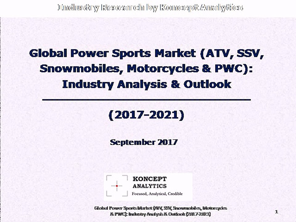 Global Power Sports Market (ATV, SSV, Snowmobiles, Motorcycles & PWC): Industry Analysis & Outlook (2017-2021)