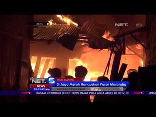 Si Jago Merah Hanguskan Pasar Masomba - NET5