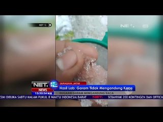 Video Hoax Garam Mengandung Kaca, Dari Hasil Lab Garam Tersebut Memenuhi Syarat   NET 12