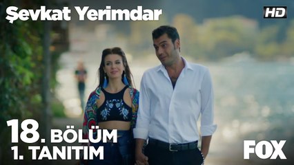 Şevkat Yerimdar 18. Bölüm 1. Tanıtımı